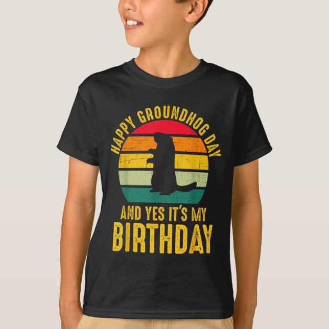 Camiseta Happy Groundhog Day And Yes It’s My Birthday Funny (Anverso)