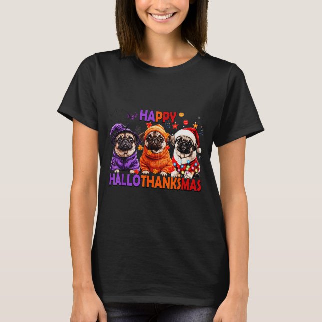 Camiseta Happy Hallothanksmas Funny Pug Halloween Thanksgiv (Anverso)