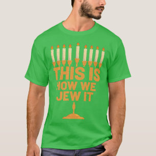 Camiseta Happy Hanukkah This Is How We Jew It Menorah Jewis