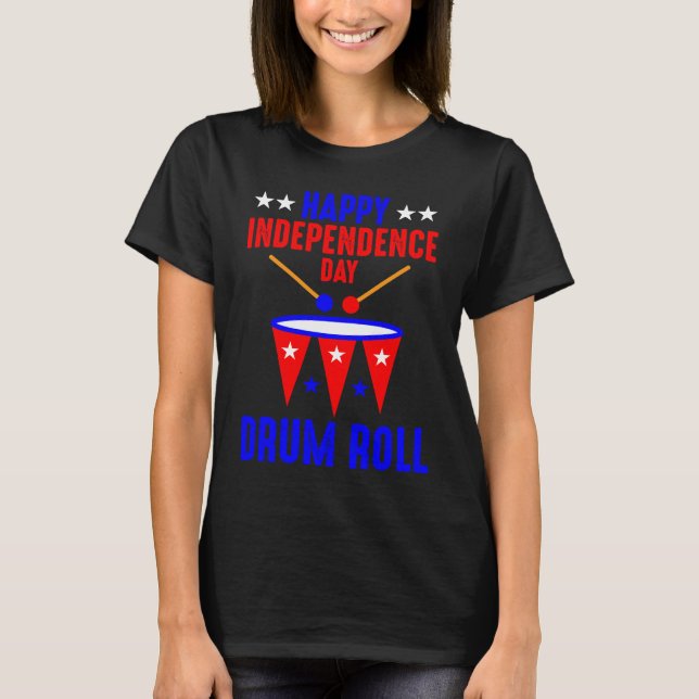 Camiseta Happy Independence Day Drum Roll  Independence Day (Anverso)