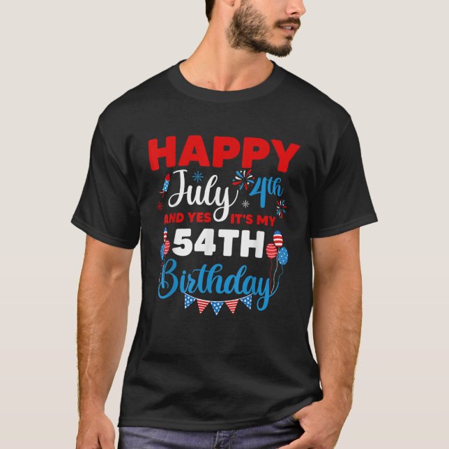 Camiseta Happy July 4th And Yes It s My 54th Birthday Indep (Anverso)