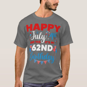 Camiseta Happy July 4th And Yes It's My 62nd Birthday Indep