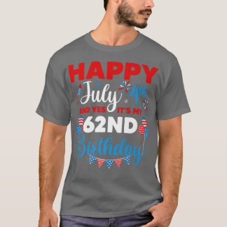Camiseta Happy July 4th And Yes It's My 62nd Birthday Indep