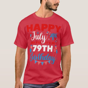 Camiseta Happy July 4th And Yes It's My 79th Birthday Indep