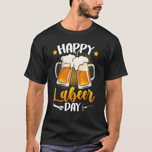 Camiseta Happy Labeer Day Union Worker Beer Drinkers Labor  (Anverso)