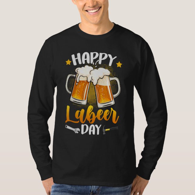 Camiseta Happy Labeer Day Union Worker Beer Drinkers Labor  (Anverso)