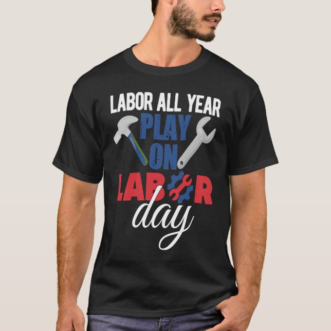 Camiseta Happy Labor Day Union Worker Holiday Laborer (Anverso)