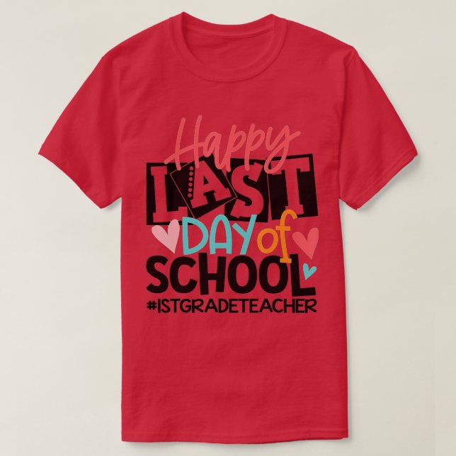 Camiseta Happy Last Day Of School 1st Grade Teacher Funny  (Diseño del anverso)