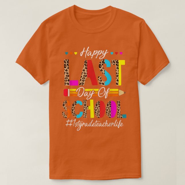Camiseta Happy Last Day of School 1st grade Teacher Graduat (Diseño del anverso)