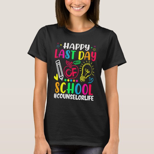Camiseta Happy Last Day Of School Counselor Life Teacher Lo (Anverso)