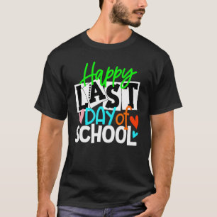 Camiseta Happy Last Day Of School For Teacher Student