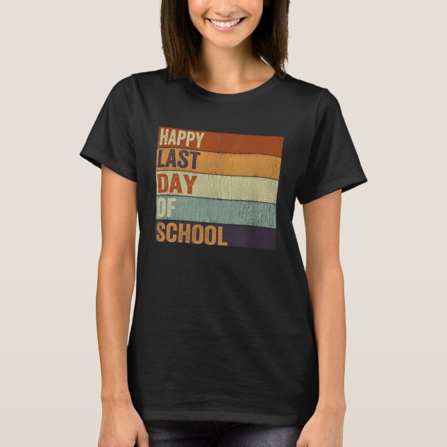 Camiseta Happy Last Day Of School Graduation Teacher Studen (Anverso)