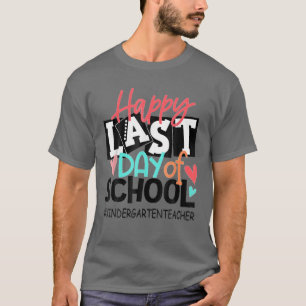 Camiseta Happy Last Day Of School Kindergarten Teacher Grad