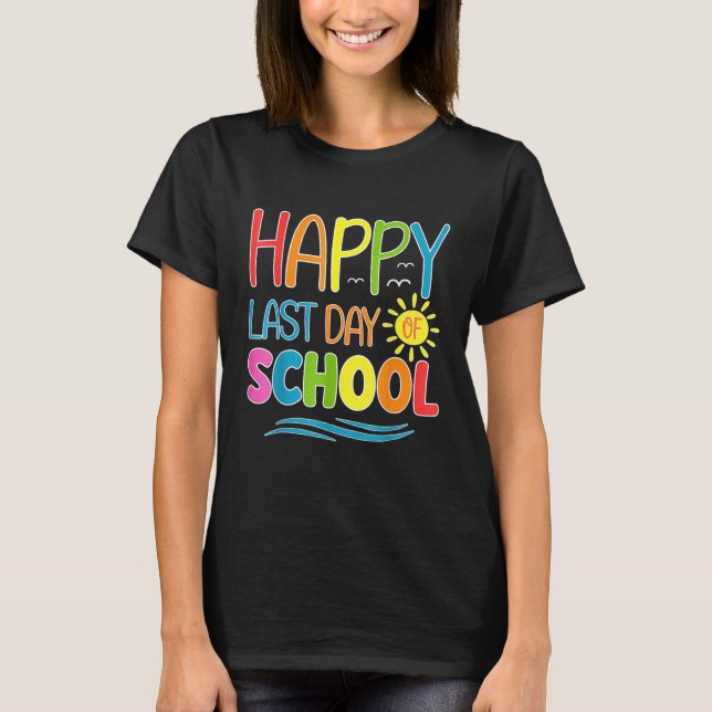 Camiseta Happy Last Day Of School Teacher Student Graduatio (Anverso)