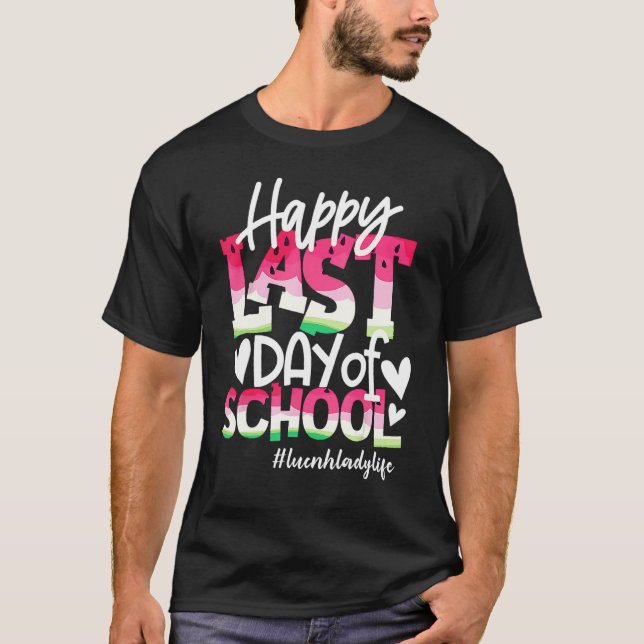 Camiseta Happy Last Day Of School Watermelon Lunch Lady Lif (Anverso)