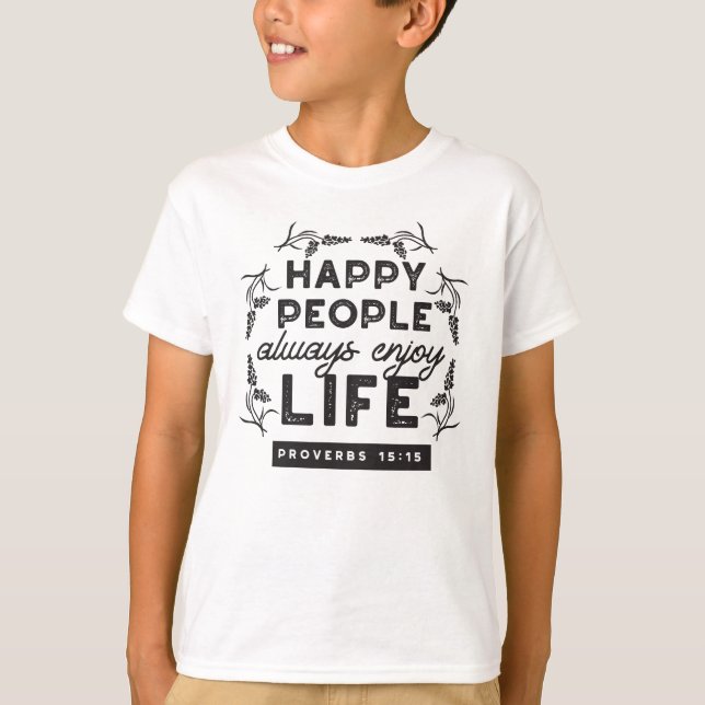 Camiseta Happy Life with Faith – Proverbs 15:15 Art (Anverso)