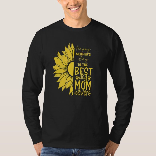 Camiseta Happy Mother's Day To The Best Dog Mom Ever Sun Fl (Anverso)