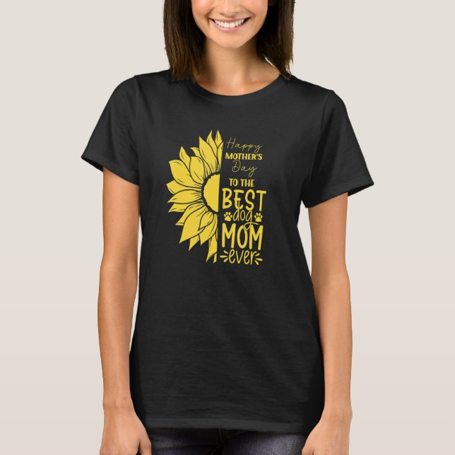 Camiseta Happy Mother's Day To The Best Dog Mom Ever Sun Fl (Anverso)