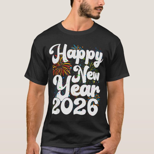 Camiseta Happy New Year 2026 Nye Fireworks Cool New Years E (Anverso)