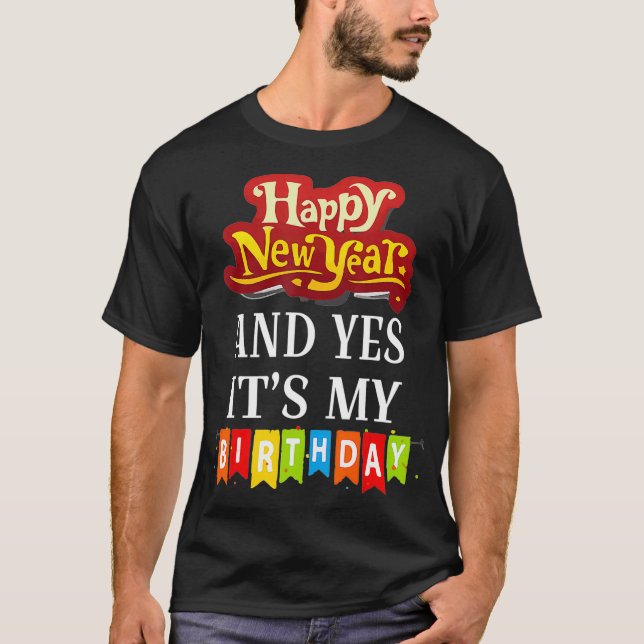 Camiseta Happy New Year And Yes Its My Birthday (Anverso)