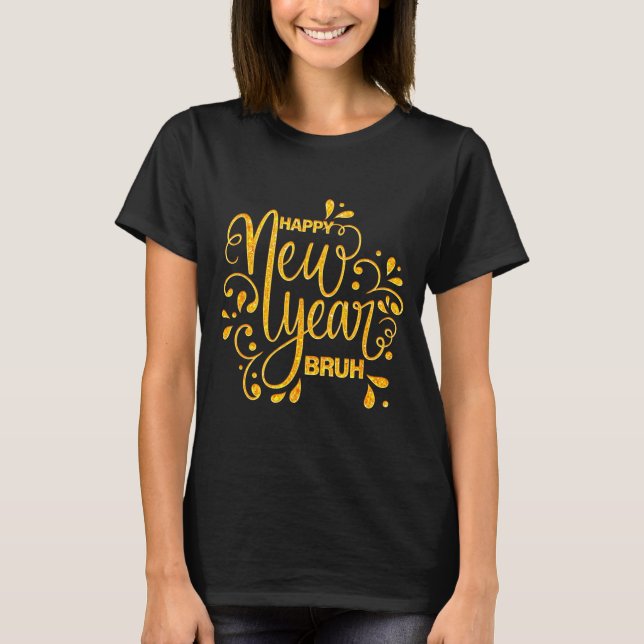 Camiseta Happy New Year Bruh Nye Celebration Party Matching (Anverso)