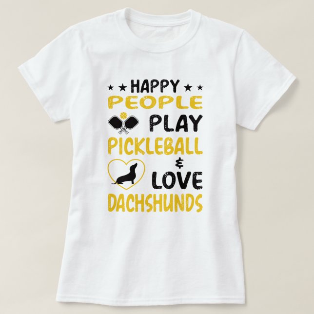 Camiseta Happy People Play Pickleball and Love Dachshunds : (Diseño del anverso)