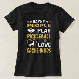 Camiseta Happy People Play Pickleball and Love Dachshunds :