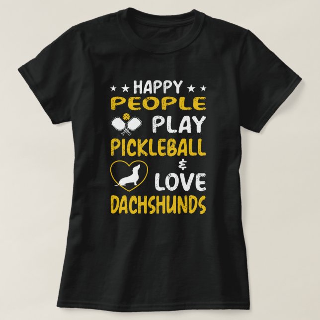 Camiseta Happy People Play Pickleball and Love Dachshunds : (Diseño del anverso)