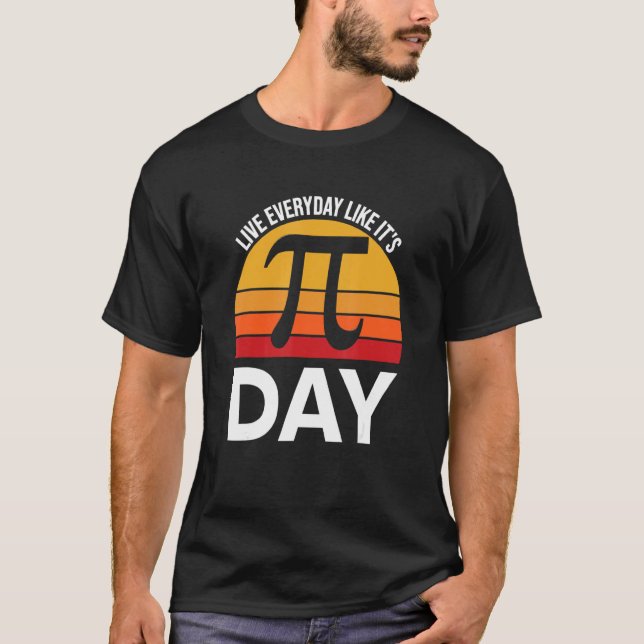 Camiseta Happy Pi Day Live Everyday Like It Pi Day Math T (Anverso)