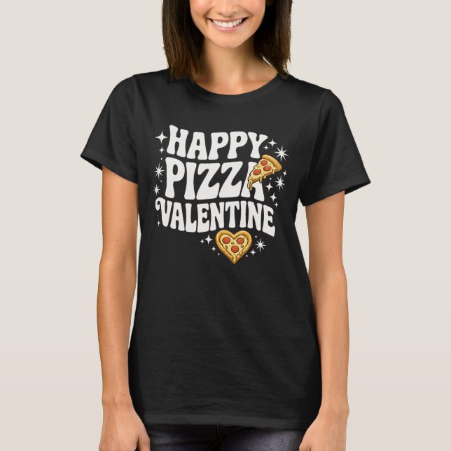 Camiseta Happy Pizza Valentine Funny Pizza Love Design (Anverso)