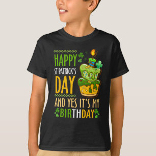 Camiseta Happy St Patricks Day And Yes Its My Birthday