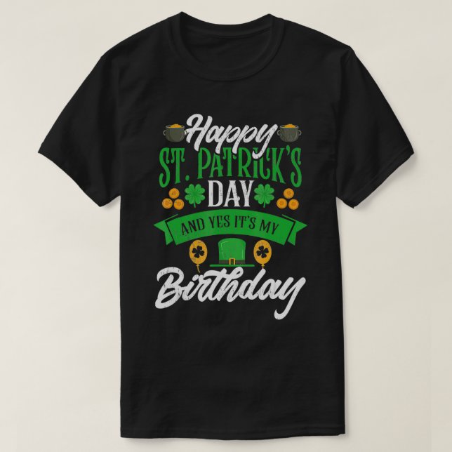 Camiseta Happy St Patricks Day And Yes It's My Birthday  (Diseño del anverso)