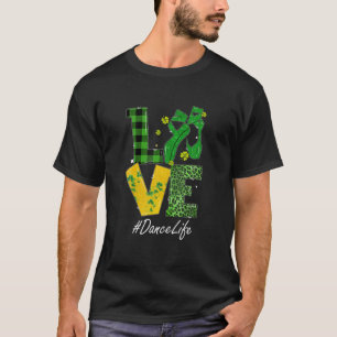 Camiseta Happy St Patricks Day Dance Life Dancing Lover Dan