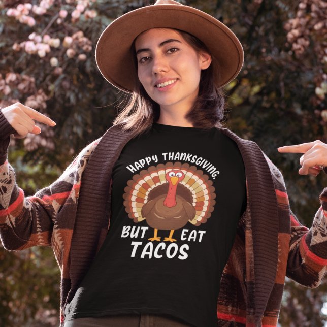 Camiseta Happy Thanksgivin But Eat Tacos, Funny Turkey (Subido por el creador)