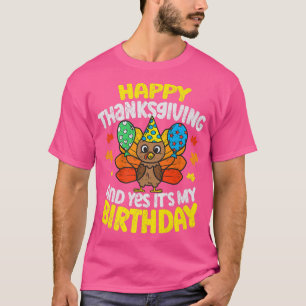Camiseta Happy Thanksgiving And Its My Birthday Turkey day 