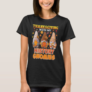 Camiseta Happy Thanksgiving With My History Gnomies Teacher