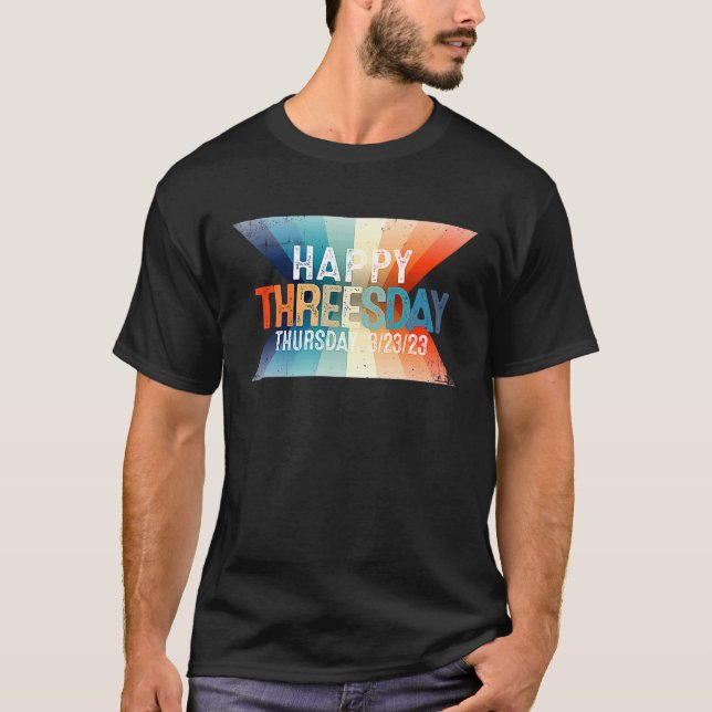 Camiseta Happy Threesday 3 23 23  Thursday Ever 3232023  1 (Anverso)