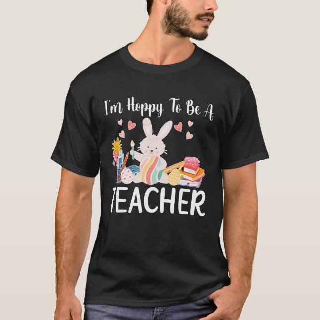 Camiseta Happy To Be A Teacher Easter Bunny Teaching Easter (Anverso)