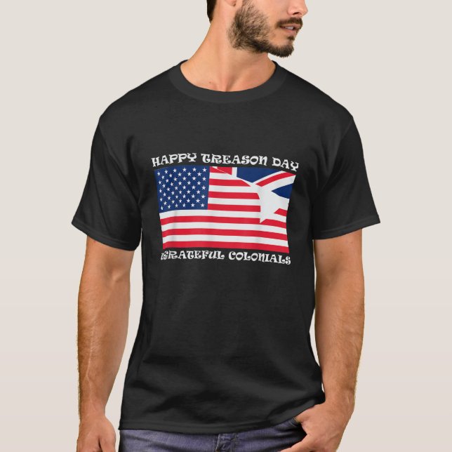Camiseta Happy Treason Day Ungrateful Colonials  (Anverso)