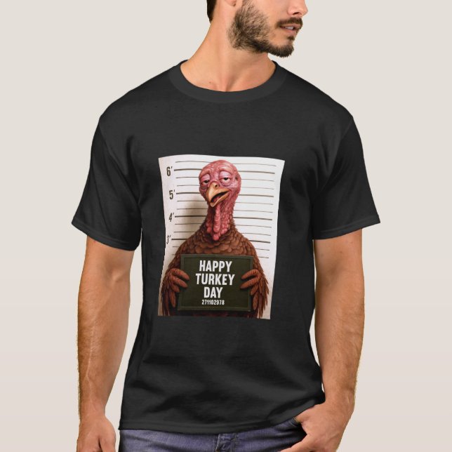 Camiseta Happy Turkey Day Funny Thanksgiving Mugshot  (Anverso)