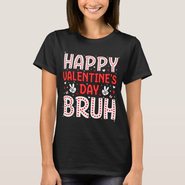 Camiseta Happy Valentines Day Bruh Heart Love Valentine Boy (Anverso)