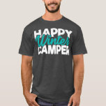 Camiseta Happy Winter Camper Snow Camping Legend Winter Cam<br><div class="desc">Happy Winter Camper Snow Camping Legend Winter Camping Vibe  .</div>
