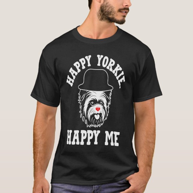 Camiseta Happy Yorkie Happy Me Yorkshire Terrier Dog Breed (Anverso)