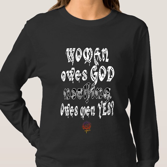 Camiseta HappyWorkT WOMAN NO DEBE NADA A DIOS, PERO LOS HOM (Subido por el creador)