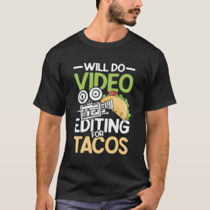 Camiseta Hará Edición De Vídeo Para Tacos Para Un Ca De Cin