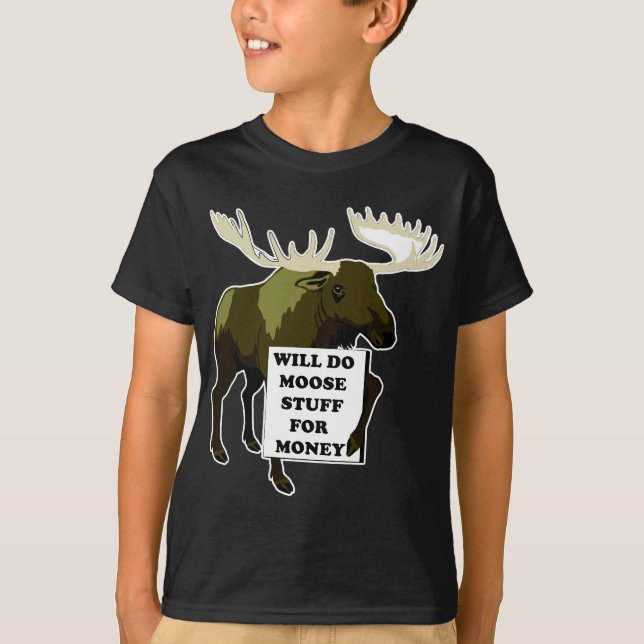 Camiseta Hará la materia de los alces para el dinero (Anverso)