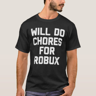 Camiseta Hará Tareas Para Robux - Divertido Juego De Videoj
