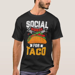 Camiseta Hará Trabajo Social Para Tacos Social Worker Graph