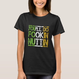 Camiseta Harás el boxeo de Fookin Nuttin Gracioso MMA lucha