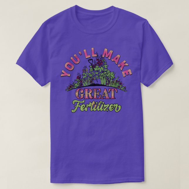 Camiseta Harás el gran Jardín de Flores de Fertilizantes 6 (Diseño del anverso)